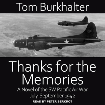 Thanks for the Memories: A Novel of the Pacific Air War July-September 1942