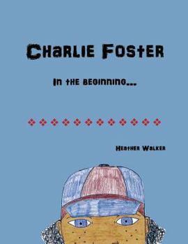 Paperback Charlie Foster: In the Beginning Book