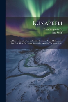 Paperback Runakefli: Le Runic Rim-stok, Ou Calendrier Runique, Auquel Est Ajoutée Une Ode Tirée De L'edda Sæmundar, Appelée Thryms-quida... [French] Book