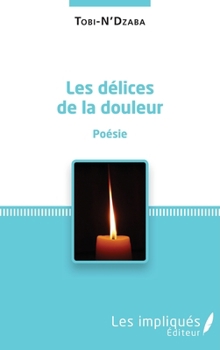 Paperback Les délices de la douleur [French] Book