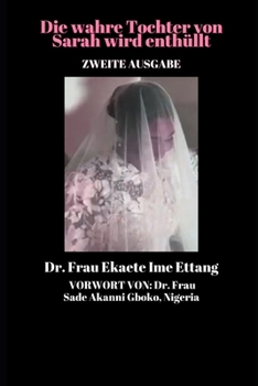 Die wahre Tochter von Sarah wird enthüllt (Zweite Ausgabe) (German Edition)