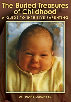 Paperback The Buried Treasures of Childhood: A Guide to Intuitive Parenting Book