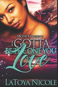 Paperback I Gotta Be the One You Love Book