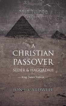 Paperback A Christian Passover Seder & Haggadah: King James Version Book