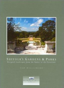 Paperback Suffolk's Gardens and Parks: Designed Landscapes from the Tudors to the Victorians Book