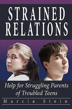 Paperback Strained Relations: Help for Struggling Parents of Troubled Teens Book