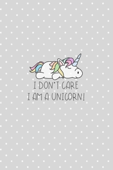Paperback I Don't Care, I am a Unicorn !: Personal Diary for Girls. Blank and Lined Pages with Cute Unicorn Illustrations, Mood Tracker, Outfit Planner and High Book