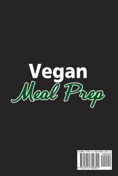 Paperback Vegan Meal Prep; Quick, Easy and Delicious Recipes for Healthy Plant-Based Eating [Large Print] Book