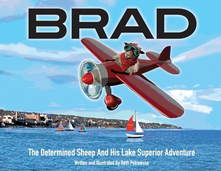 Paperback Brad: The Determined Sheep And His Lake Superior Adventure Book