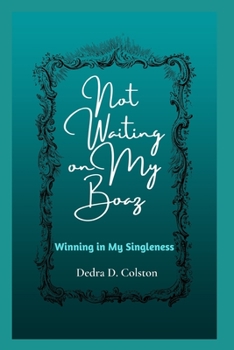 Paperback Not Waiting on My Boaz: Winning in My Singleness Book
