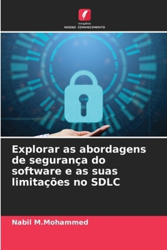 Paperback Explorar as abordagens de segurança do software e as suas limitações no SDLC [Portuguese] Book