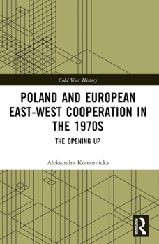 Paperback Poland and European East-West Cooperation in the 1970s: The Opening Up Book