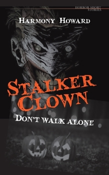 Stalker Clown: Don't walk alone