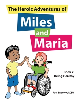 Paperback The Heroic Adventure of Miles and Maria Book 7: Being Healthy Book