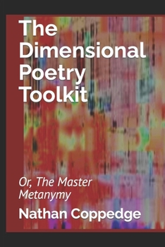 Paperback The Dimensional Poetry Toolkit: Or, The Master Metanymy Book