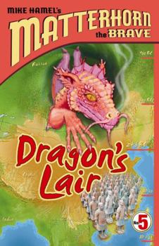 Dragon Lair (Matterhorn the Brave (Living Ink Books)) - Book #5 of the Matterhorn the Brave