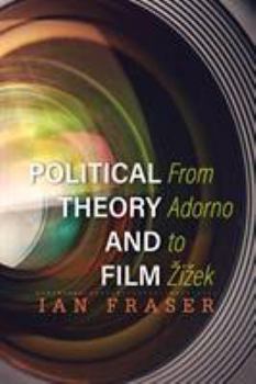 Paperback Political Theory and Film: From Adorno to Zizek Book