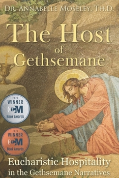 Paperback The Host of Gethsemane: Eucharistic Hospitality in the Gethsemane Narratives Book