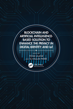 Paperback Blockchain and Artificial Intelligence-Based Solution to Enhance the Privacy in Digital Identity and Iot Book