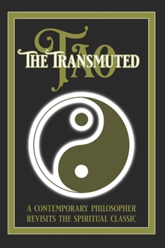 Paperback The Transmuted Tao: A Contemporary Philosopher Revisits The Spiritual Classic Book