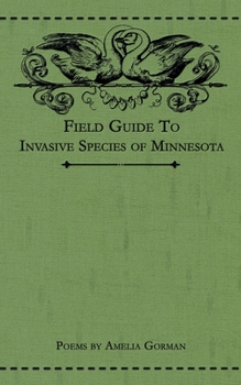 Paperback Field Guide to Invasive Species of Minnesota: Poems Book