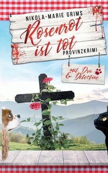 Paperback Rosenrot ist tot: Provinzkrimi mit Dru & Detective [German] Book