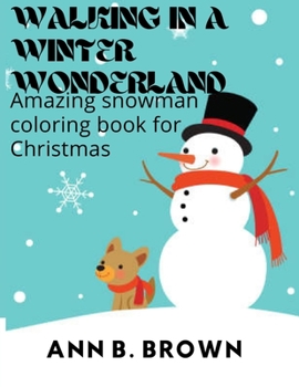 Walking in a winter wonderland: Amazing snowman coloring book for Christmas