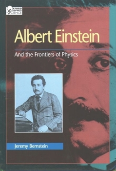 Albert Einstein: And the Frontiers of Physics (Oxford Portraits in Science) - Book  of the Oxford Portraits in Science