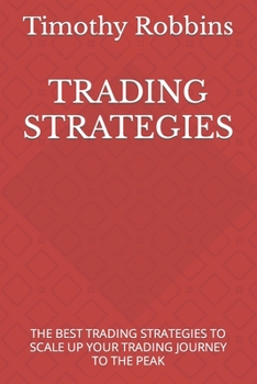 Paperback Trading Strategies: The Best Trading Strategies to Scale Up Your Trading Journey to the Peak Book