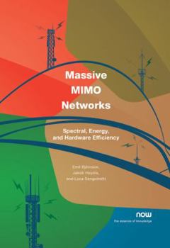 Hardcover Massive MIMO Networks: Spectral, Energy, and Hardware Efficiency Book