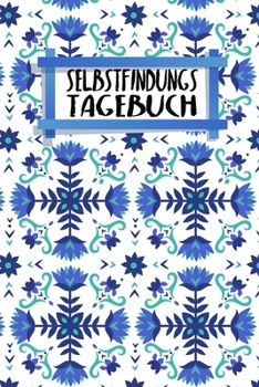 Selbstfindungstagebuch: 60 Fragen für mehr Selbstliebe und Selbstbewusstsein | Ausfüllbuch | 120 Seiten | A5 | Stärken erkennen | Selbstoptimierung | ... | Motiv: Nordische Blumen (German Edition)