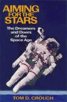 Paperback Aiming for the Stars: The Dreamers and Doers of the Space Age Book