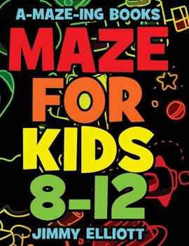 Paperback Maze for Kids 8-12: Workbook for Kids: Games, Puzzles, and Problem-Solving - Fun and Challenging Mazes for Kids [Large Print] Book