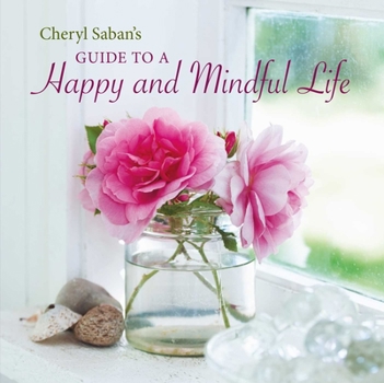 Paperback Cheryl Saban's Guide to a Happy and Mindful Life Book