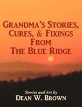 Paperback Grandma's Stories, Cures, & Fixings from the Blue Ridge Book