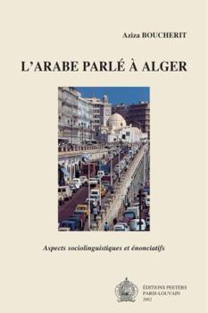 Paperback L'Arabe Parle En Alger: Aspects Sociolinguistiques Et Enonciatifs [French] Book