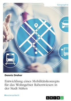 Paperback Entwicklung eines Mobilitätskonzepts für das Wohngebiet Rabenwiesen in der Stadt Süßen [German] Book