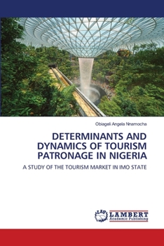 Paperback Determinants and Dynamics of Tourism Patronage in Nigeria Book