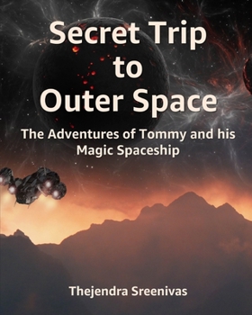 Paperback Secret Trip to Outer Space: The Adventures of Tommy and his Magic Spaceship Book