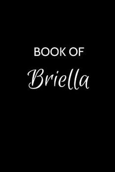 Paperback Book of Briella: A Gratitude Journal Notebook for Women or Girls with the name Briella - Beautiful Elegant Bold & Personalized - An App Book