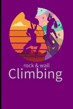 Paperback Rock and Wall Climbing: Climbing Training Grid Notebook Gift for Hikers Mountaineers Climbers(6x9)Grid Notebook Book