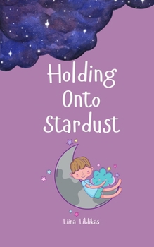 Holding Onto Stardust