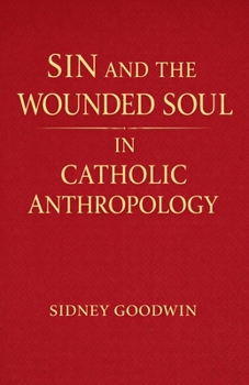 Paperback Sin and the Wounded Soul in Catholic Anthropology Book