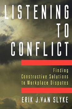 Paperback Listening to Conflict: Finding Constructive Solutions to Workplace Disputes Book