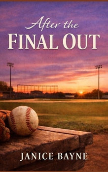 After the Final Out: A baseball romance of loss, love and second chances