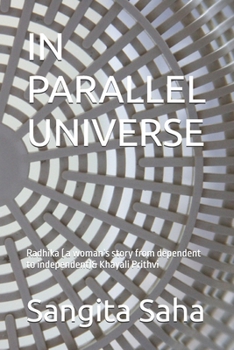 Paperback In Parallel Universe: Radhika ( a woman's story from dependent to independent)& Khayali Prithvi Book