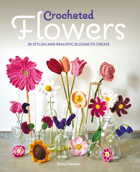 Paperback Crocheted Flowers: 30 Stylish and Realistic Blooms to Crochet Book