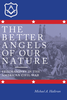 Paperback The Better Angels of Our Nature: Freemasonry in the American Civil War Book