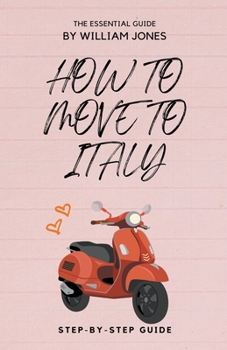 Paperback How to Move to Italy: Step-by-Step Guide Book