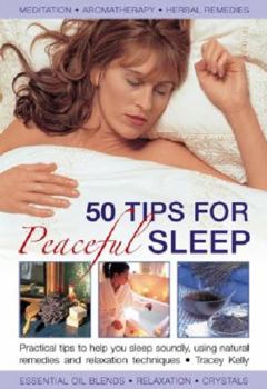Hardcover 50 Tips for Peaceful Sleep: Practical Tips to Help You Sleep Soundly, Using Natural Remedies and Relaxation Techniques Book